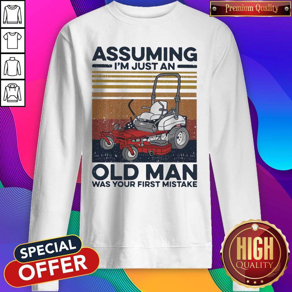 Nice Assuming I’m Just An Old Man Was Your First Mistake Vintage Shirt