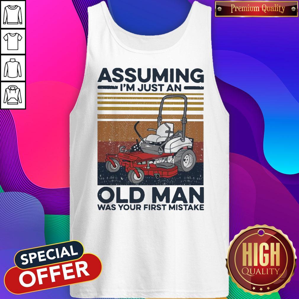 Nice Assuming I’m Just An Old Man Was Your First Mistake Vintage Shirt