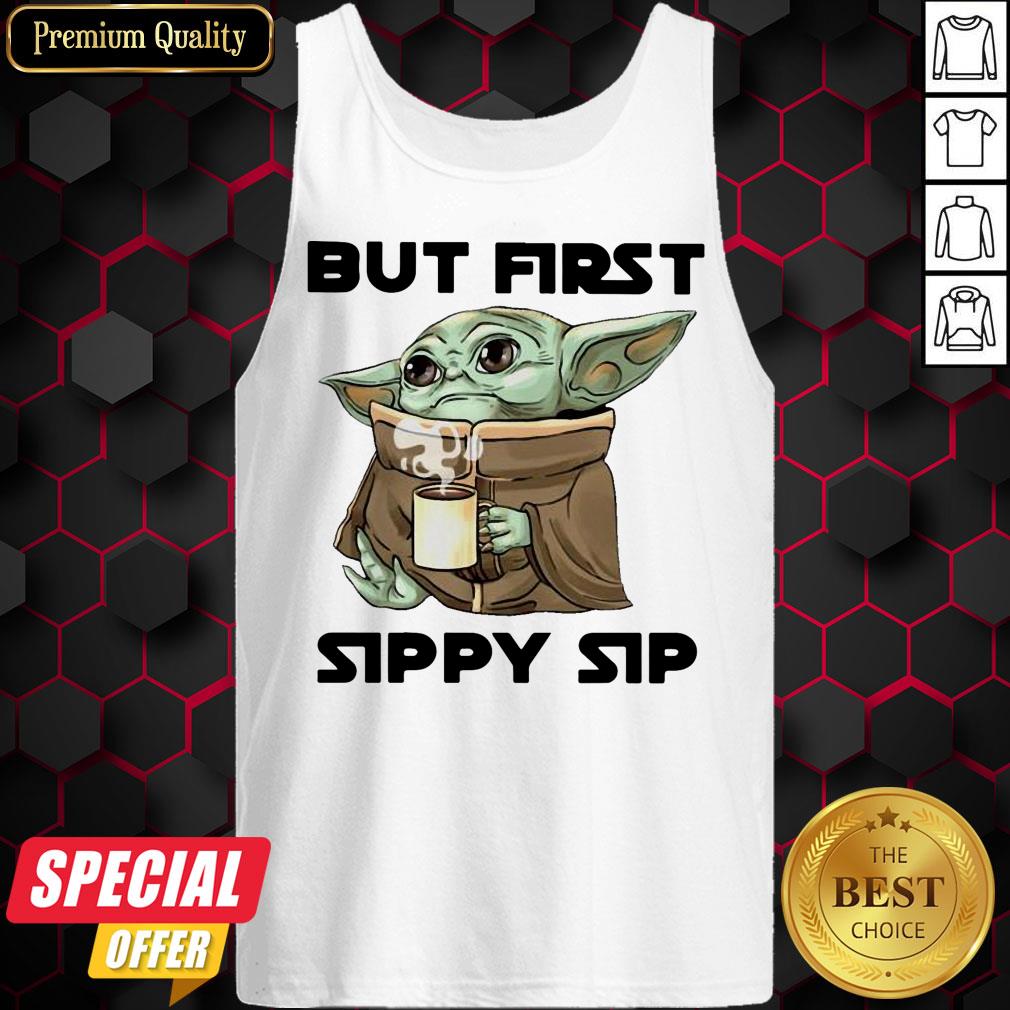 Nice Baby Yoda But First Sippy Sip Shirt