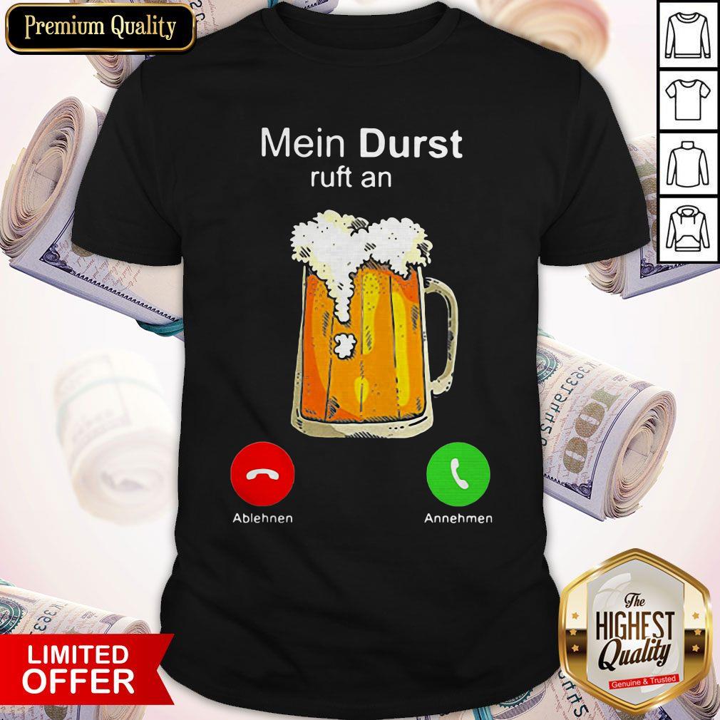 Nice Beer Mein Durst Ruft An Shirt