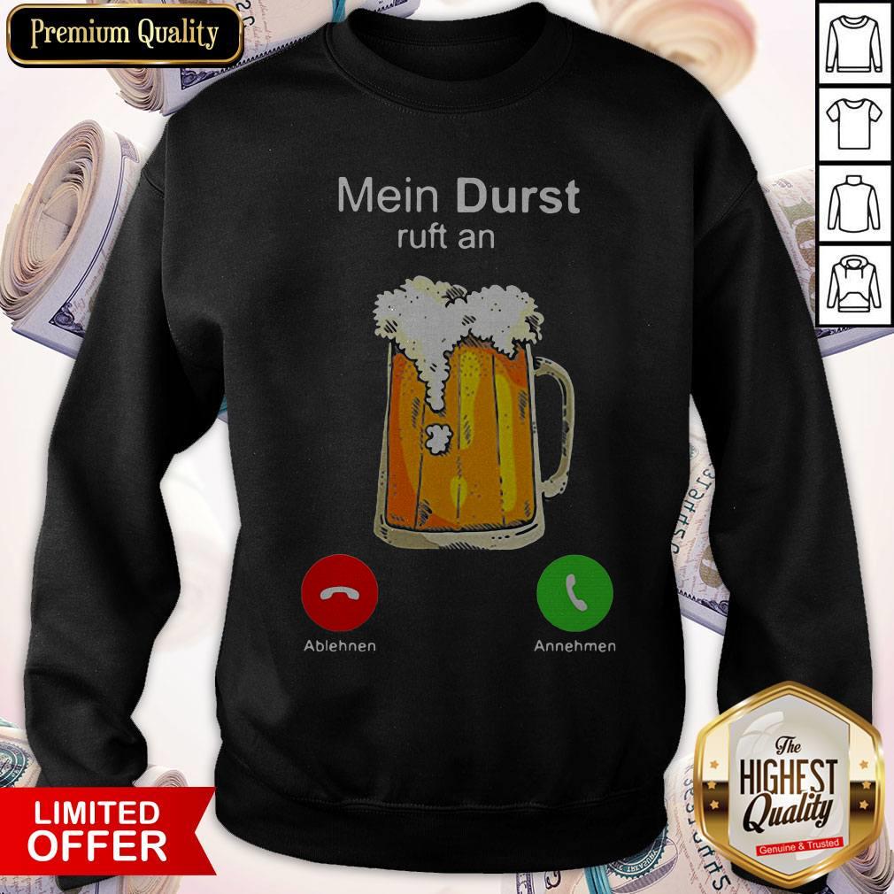 Nice Beer Mein Durst Ruft An Shirt