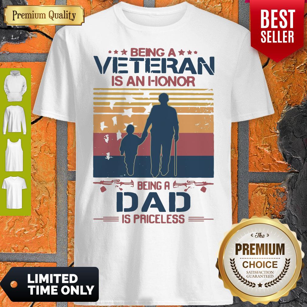 Nice Being A Veteran Is An Honor Being A Dad Is Priceless Vintage Shirt