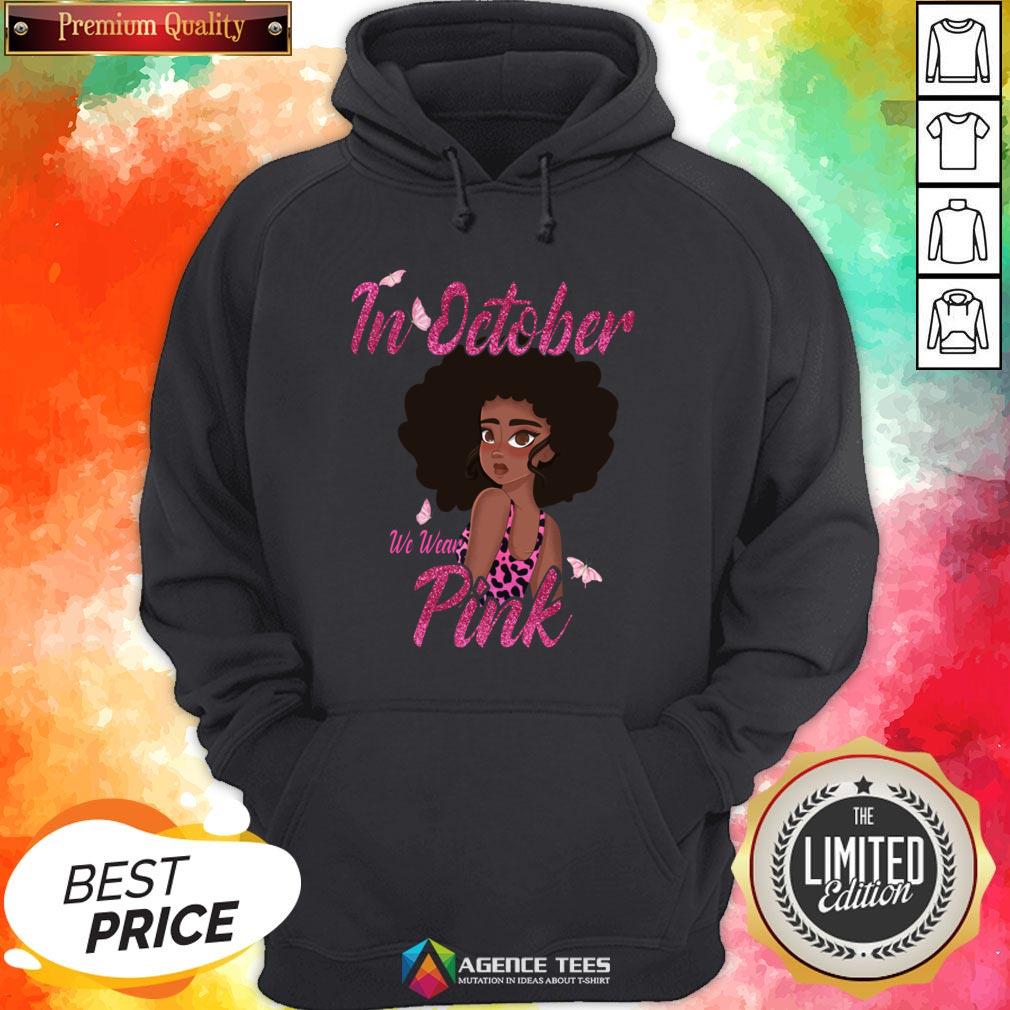 Nice Black Woman In October We Wear Pink Breast Cancer Shirt