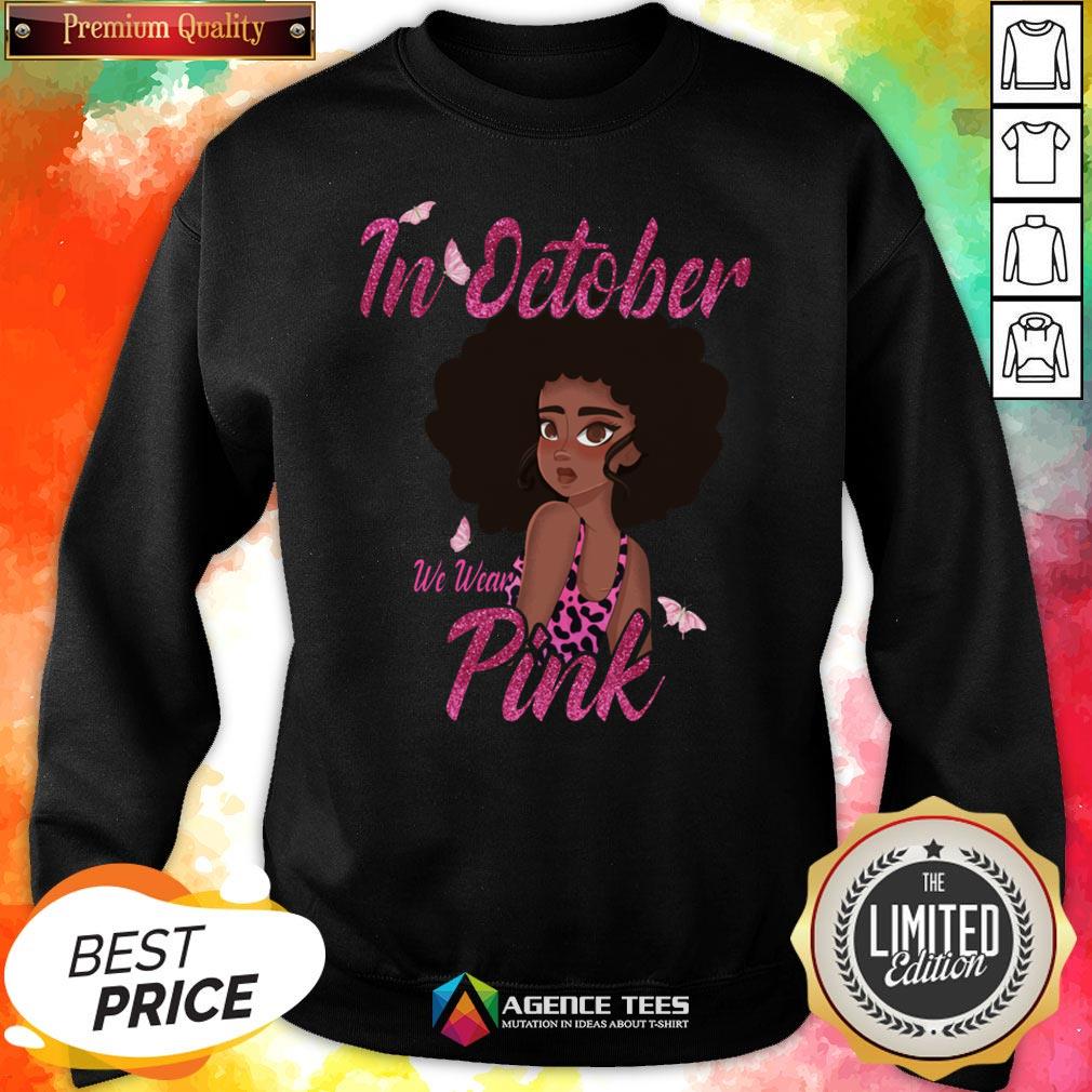 Nice Black Woman In October We Wear Pink Breast Cancer Shirt