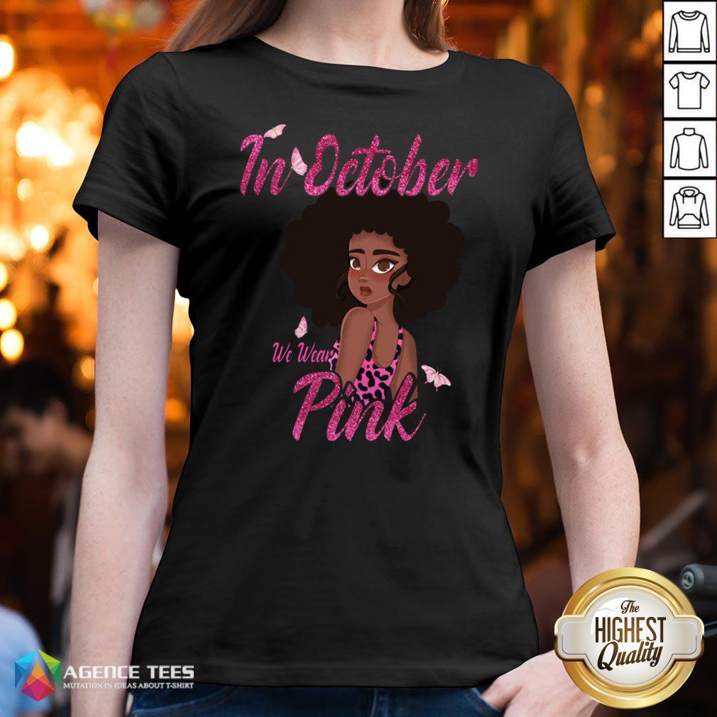Nice Black Woman In October We Wear Pink Breast Cancer Shirt