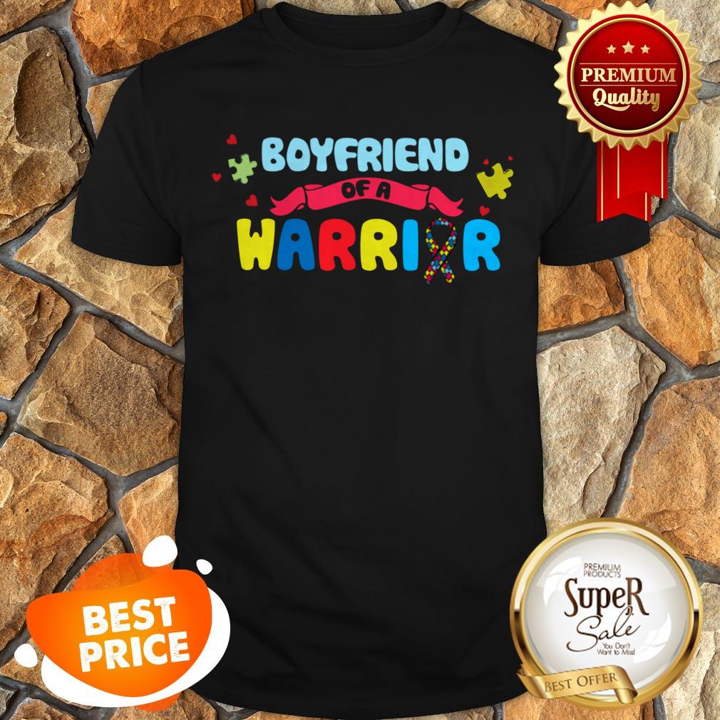 Nice Boyfriend Of A Warrior Autism Awareness Shirts Shirt