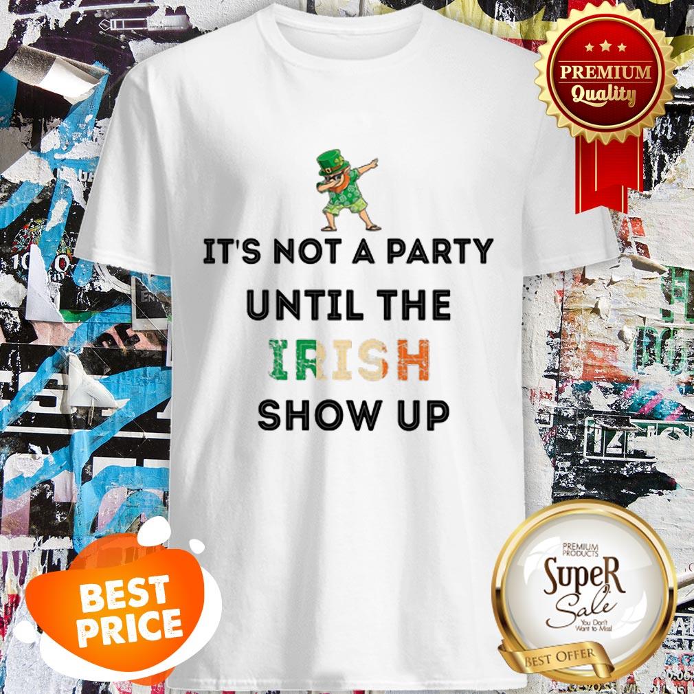 nice-dabbing-leprechaun-its-not-a-party-until-the-irish-show-up-st-patricks-day-shirt.jpg