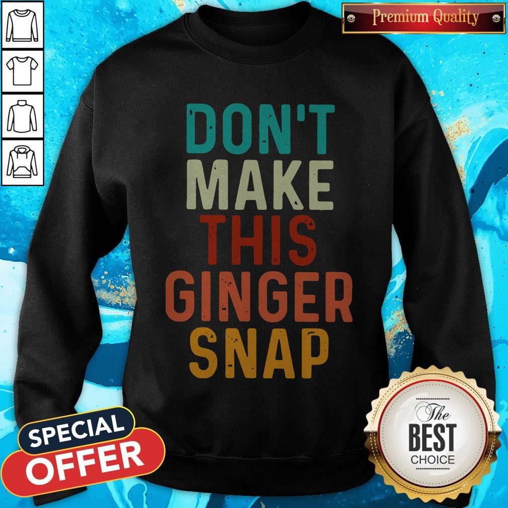 Nice Don't Make This Ginger Snap Shirt