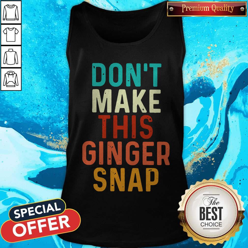 Nice Don't Make This Ginger Snap Shirt