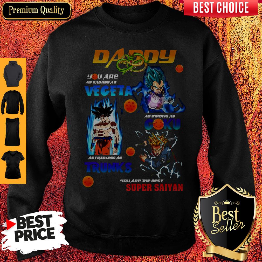 nice-dragon-ball-daddy-you-are-as-badass-as-vegeta-as-strong-as-goku-as-fearless-as-trucks-sweatshirt.jpg