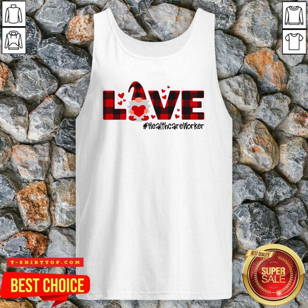 Nice Gnome Love Valentine #Healthcare Worker T-shirt