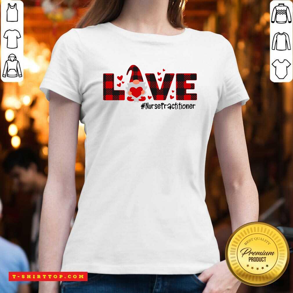 Nice Gnome Love Valentine #Nurse Practitioner T-shirt