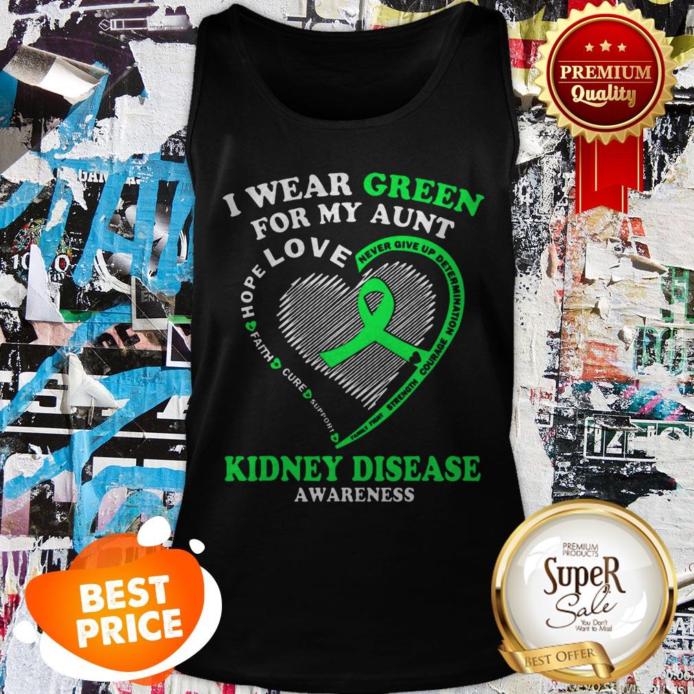 Nice I Wear Green For My Aunt Kidney Disease Awareness Shirt