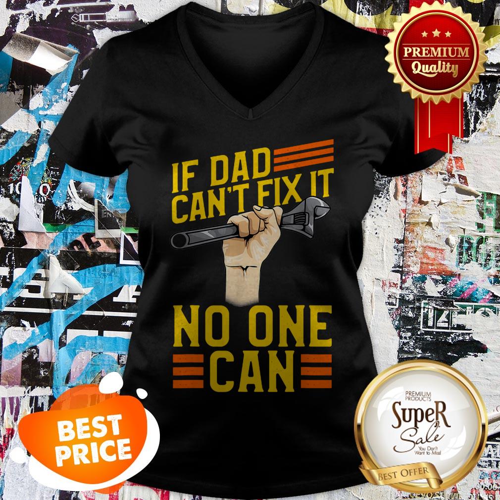 Nice If Dad Can’t Fix It No One Can Fathers Day Shirt
