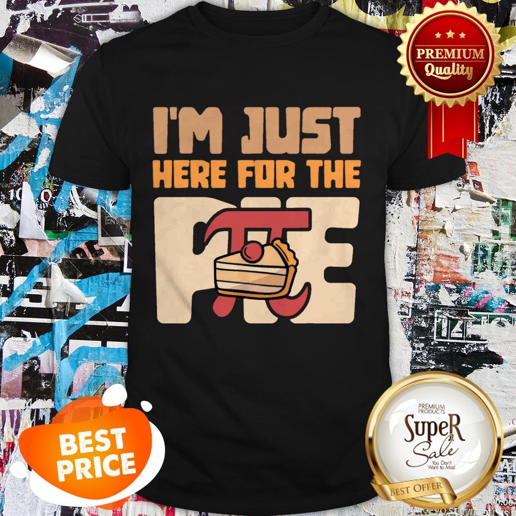 Nice Im Just Here For The Pie Math Shirt