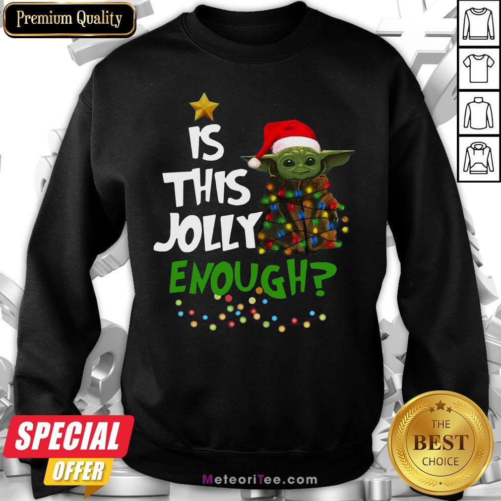 Nice Is This Jolly Enough Baby Yoda Christmas Shirt