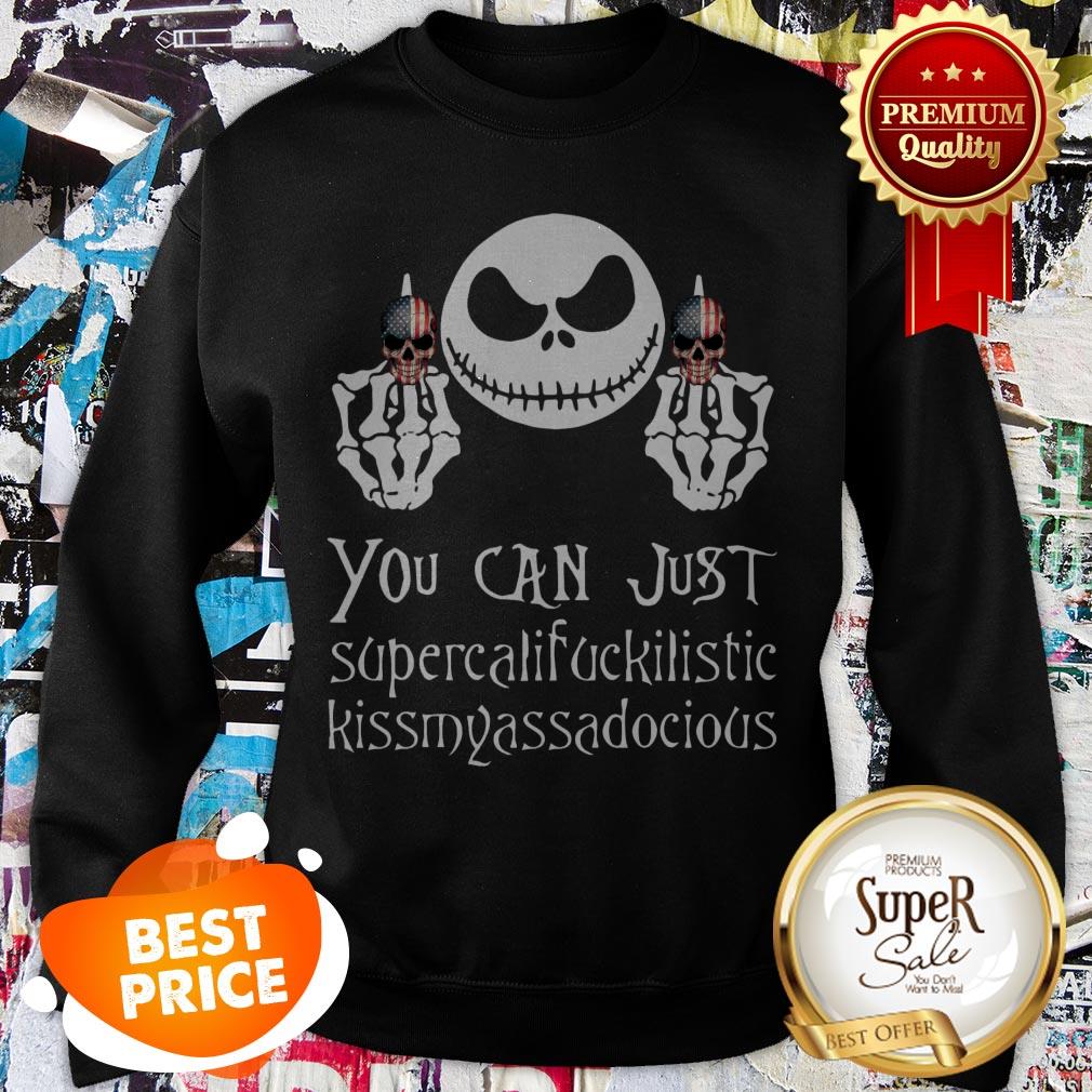 Nice Jack Skellington You Can Just Supercalifuckilistic Kissmyassadocious shirt