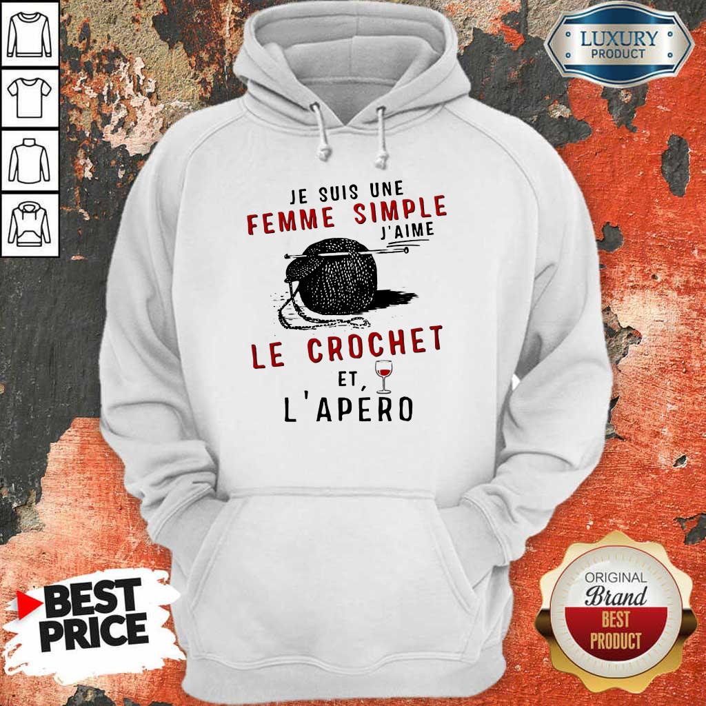 Nice Je Suis Une Femme Simple J’aime Le Crochet Et L’apero Shirt