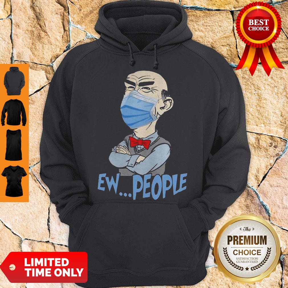 Nice Jeff Dunham Face Mask Ew People Shirt