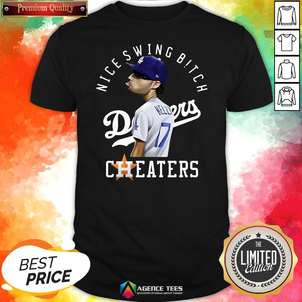 Nice Joe Kelly Nice Swing Bitch Dodgers Cheaters Shirt