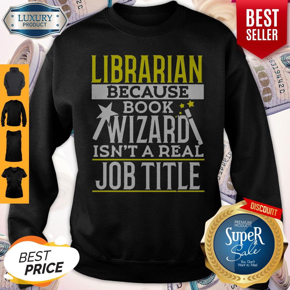 Nice Librarian Because Book Wizard Isnt A Real Job Title Shirt