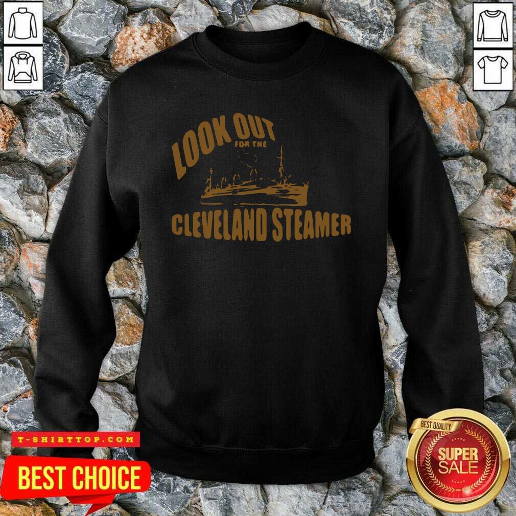Nice Look Out For The Cleveland Steamer Shirt