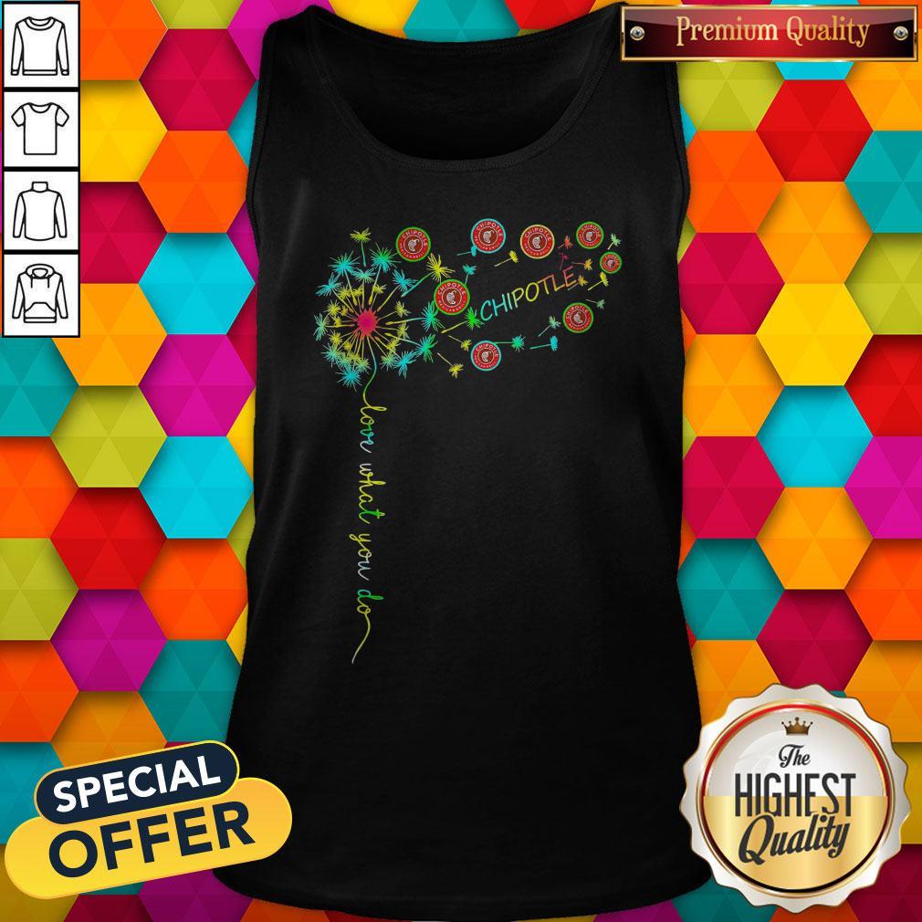 Nice Love What You Do Chipotle Shirt