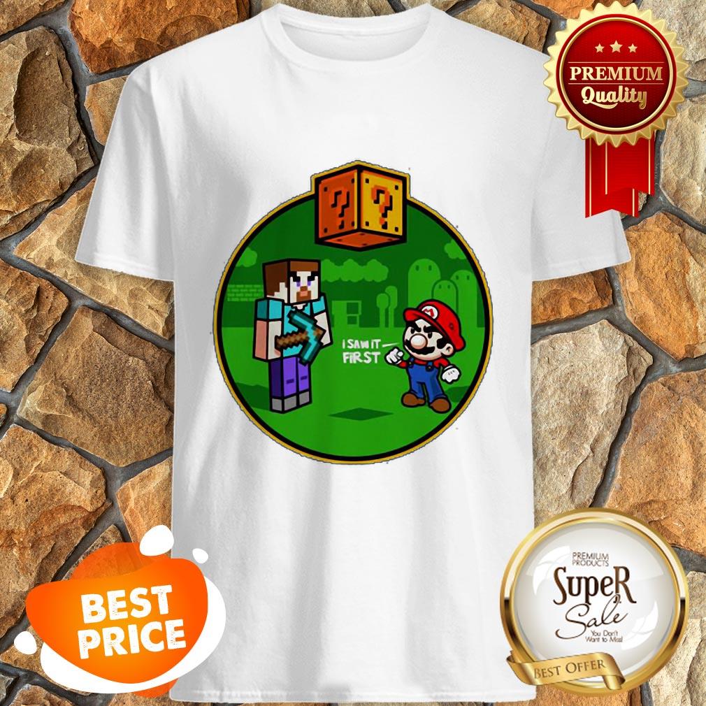 Nice Minecraft Super Mario I Saw It First Shirt