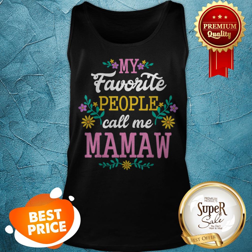 Nice My Favorite People Call Me Mawmaw Mothers Day Gift Shirt