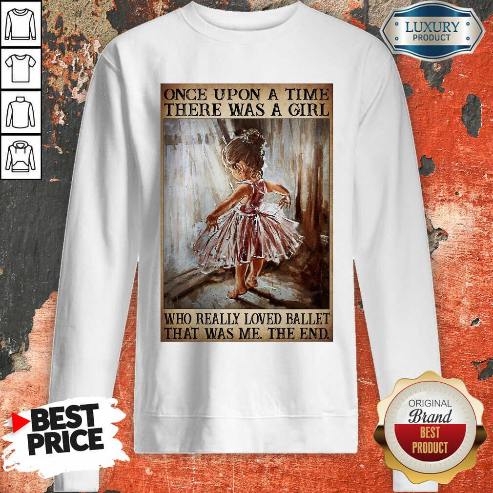 Nice Once Upon A Time There Was A Girl Poster Really Loved Ballet Shirt