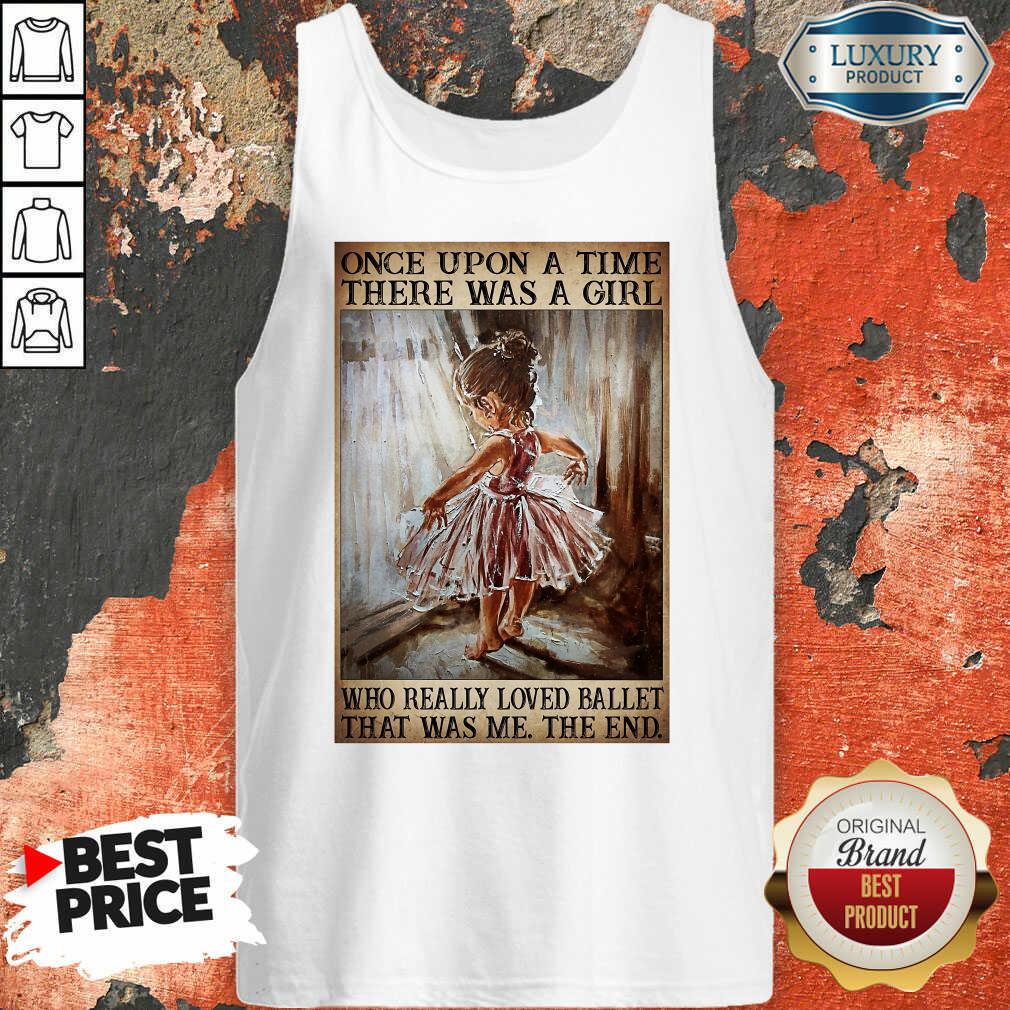Nice Once Upon A Time There Was A Girl Poster Really Loved Ballet Shirt