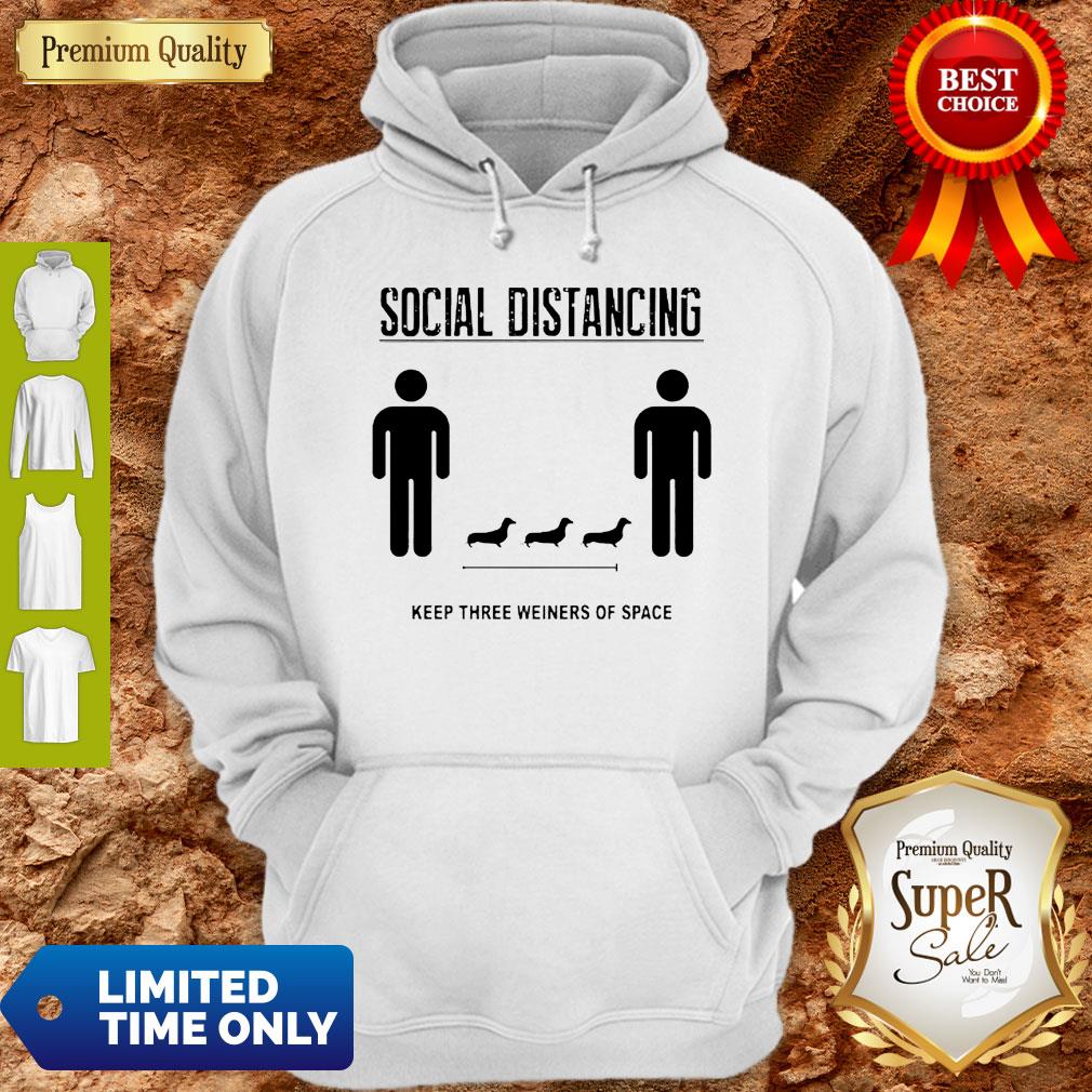 Nice Social Distancing Dachshund Keep Three Weiners Of Space Shirt