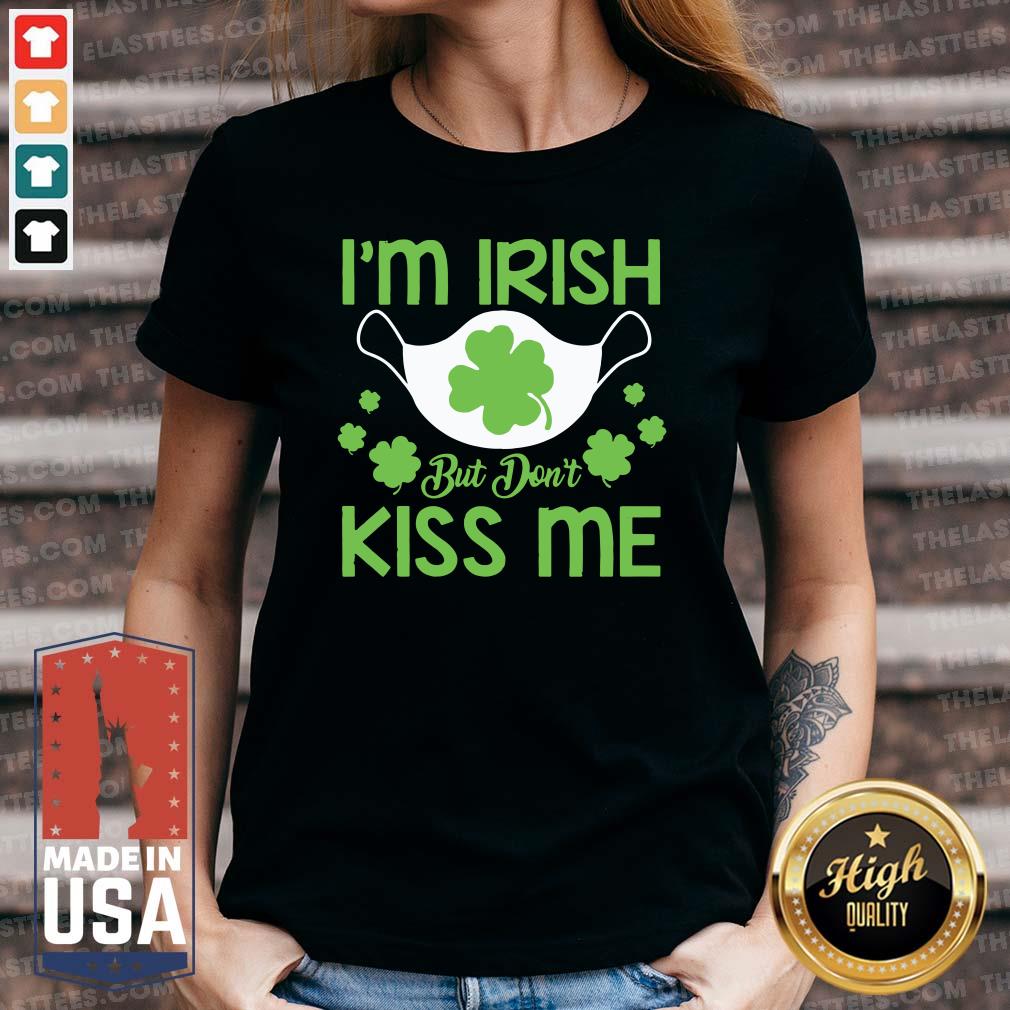 Nice St Patrick’s Day Face Mask I’m Irish But Don’t Kiss Me Shirt