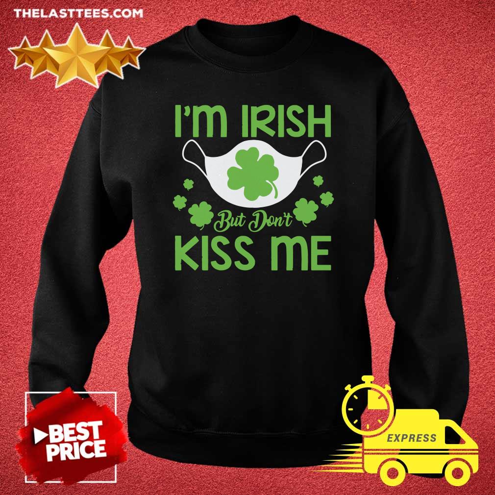 Nice St Patrick’s Day Face Mask I’m Irish But Don’t Kiss Me Shirt