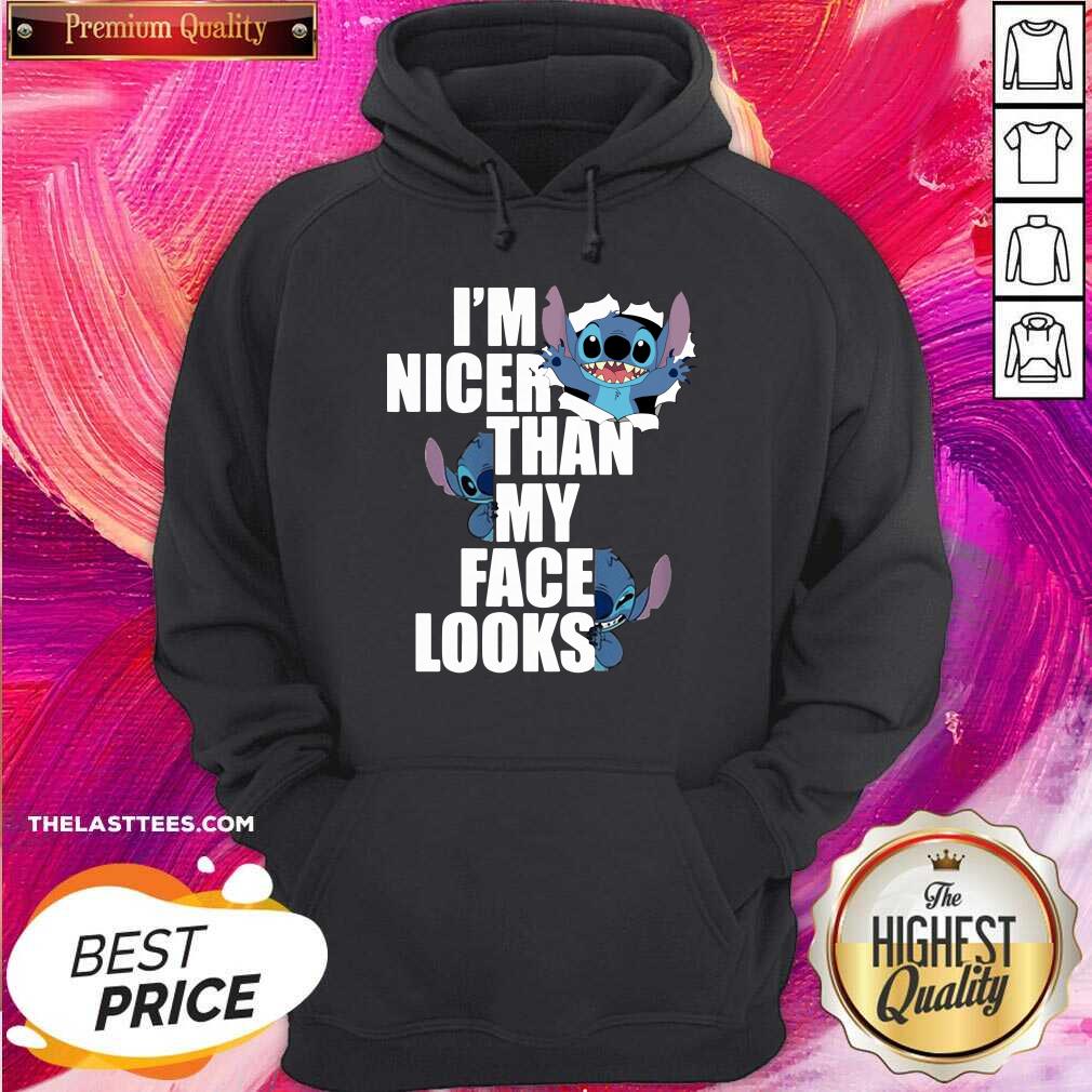 Nice Stitch I’m Nicer Than My Face Looks Shirt