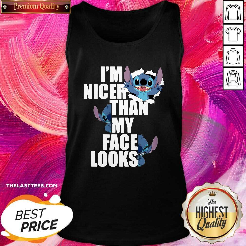 Nice Stitch I’m Nicer Than My Face Looks Shirt