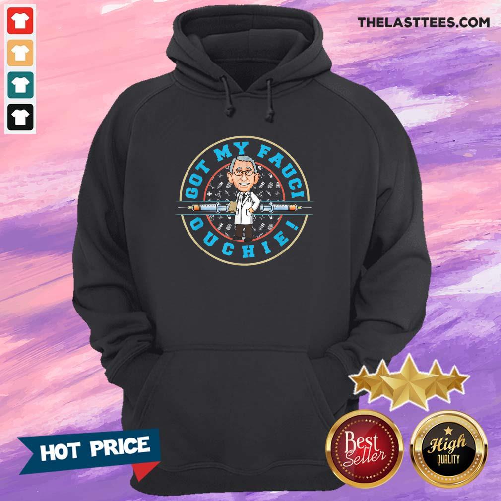 Nice The Fauci Got My Fauci Ouchie Shirt