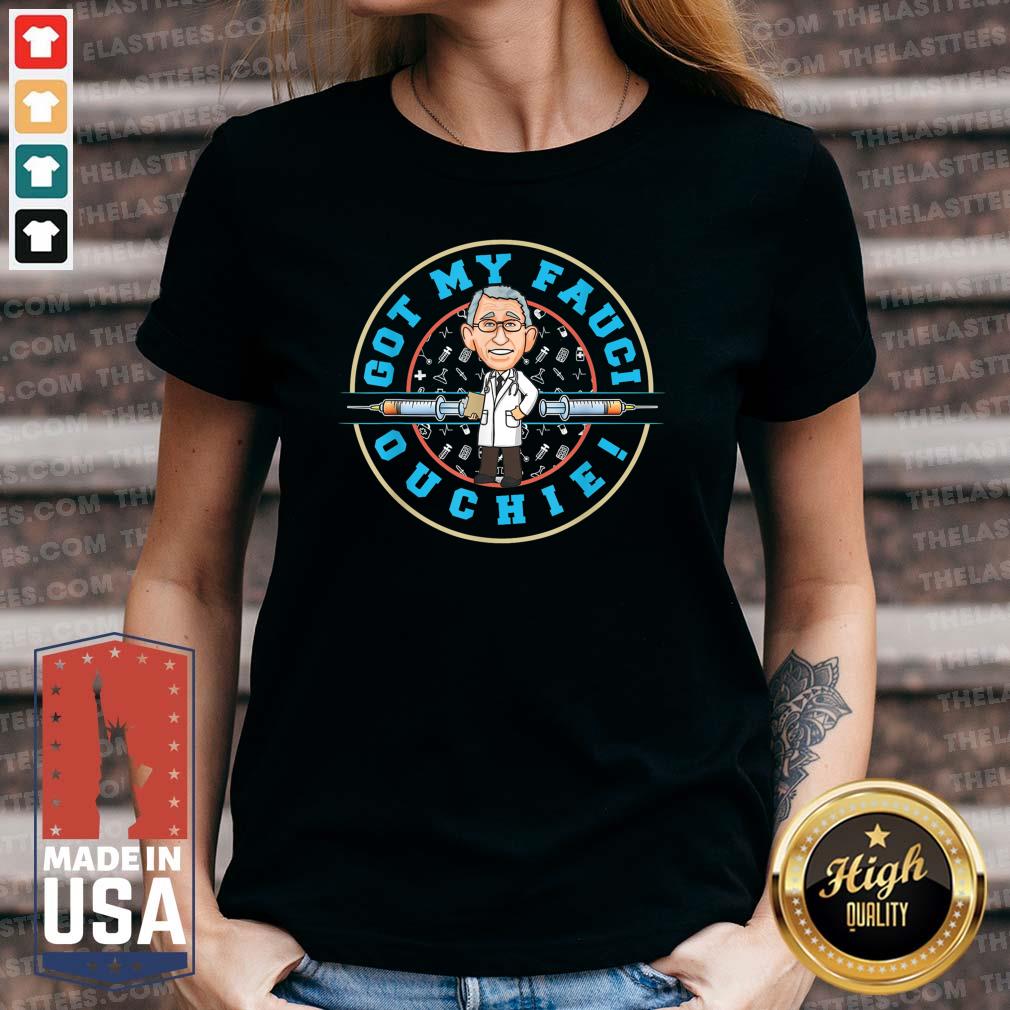 Nice The Fauci Got My Fauci Ouchie Shirt