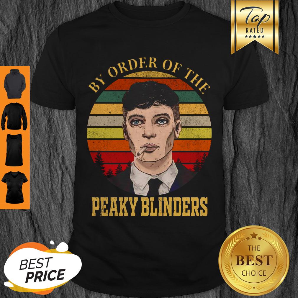 Nice Thomas Shelby By Order Of The Peaky Blinders Vintage Shirt