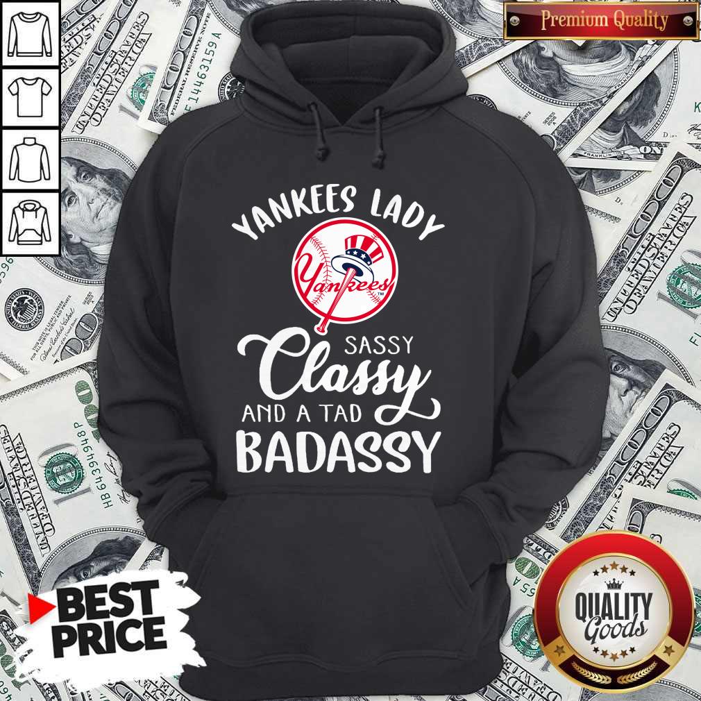 Nice Yankees Lady Sassy Classy And A Tad Badassy Shirt