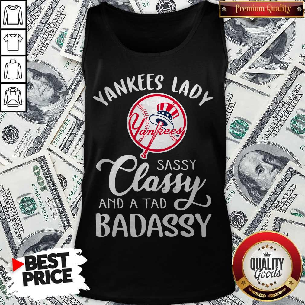 Nice Yankees Lady Sassy Classy And A Tad Badassy Shirt