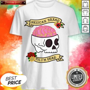 Funny Latinx Mexican Bread Til I’m Dead Sugar Skull T-Shirt