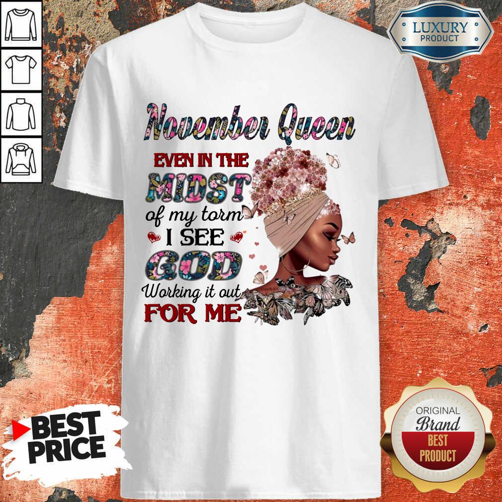 november-queen-even-in-the-midst-of-my-storm-i-see-god-working-it-out-for-me-sshirt.jpg