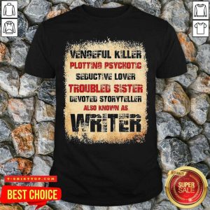Vengeful Killer Plotting Psychotic Seductive Lover Troubled Sister Shirt