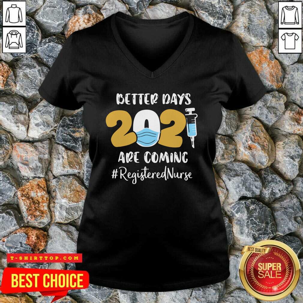 Nurse Better Days 2021 Are Coming Registered Nurse Shirt
