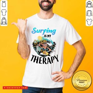 Surfing Is My Therapy Shirt