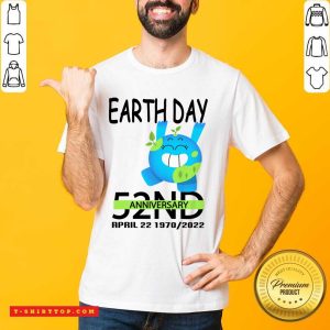 Earth Day 52ND Anniversary April 22 1970 2022 Shirt