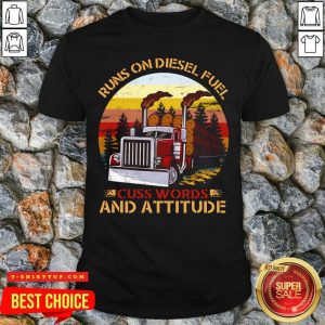 Trucker Run On Diesel Fuel Cuss Words And Attitudes Vintage Shirt