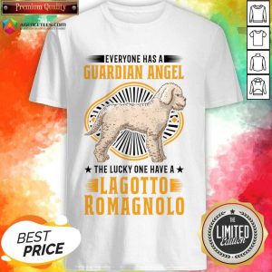 Everyone Has A Guardian Angel The Lucky One Have A Lagotto Romagnolo Shirt