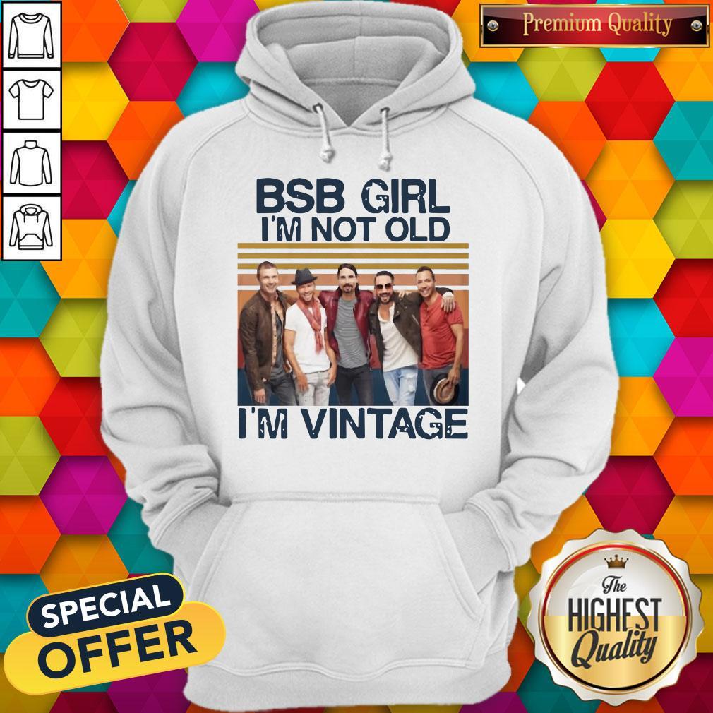 Official BSB Girl I’m Not Old I’m Vintage Shirt
